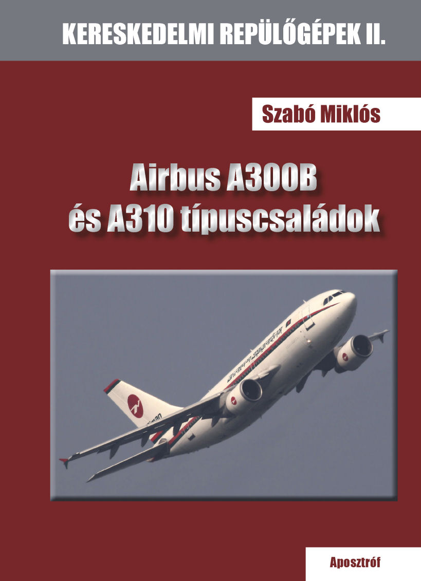 Szabó Miklós: AIRBUS A300B és A310 típuscsaládok